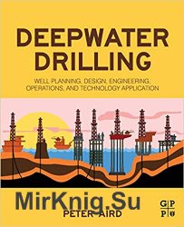 Deepwater Drilling: Well Planning, Design, Engineering, Operations, and Technology Application