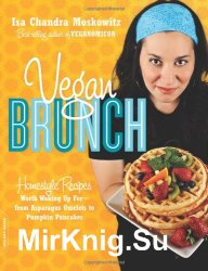 Vegan Brunch. Homestyle Recipes Worth Waking Up For-From Asparagus Omelets to Pumpkin Pancakes