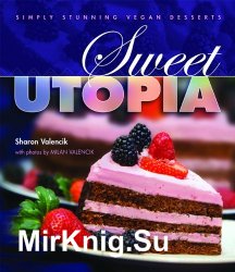 Sweet Utopia. Simply stunning vegan desserts
