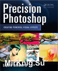 Precision Photoshop: Creating Powerful Visual Effects