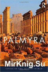 Palmyra: A History (Cities of the Ancient World)