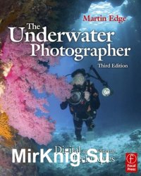 The Underwater Photographer, Third Edition: Digital and Traditional Techniques, 3rd Edition