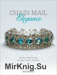 Chain Mail Elegance: Jewelry Projects with Crystals, Pearls, and More