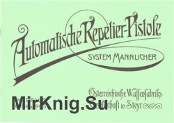 Automatische Repieter-Pistole System Mannlicher Modelle 1904 und 1905