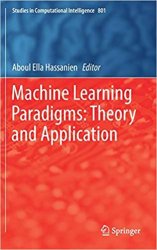 Machine Learning Paradigms: Theory and Application