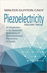Piezoelectricity: Volume Two: An Introduction to the Theory and Applications of Electromechanical Phenomena in Crystals