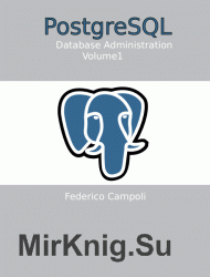 PostgreSQL Database Administration Volume 1
