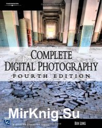 Complete Digital Photography, 4th Edition