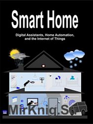Smart Home: Digital Assistants, Home Automation, and the Internet of Things