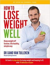 How to Lose Weight Well: Keep weight off forever, the healthy, simple way