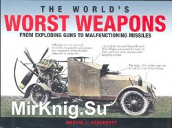 The World's Worst Weapons from Exploding Guns to Malfunctioning Missiles