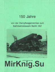 150 Jahre Von der Dampfwagenremise zum Bahnbetriebswerk Berlin Hbf