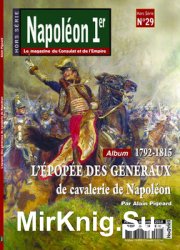 LEpopee des Generaux de Cavalerie de Napoleon 1792-1815 (Napoleon 1er Hors Serie 29)