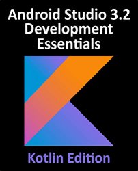 Android Studio 3.2 Development Essentials - Kotlin Edition