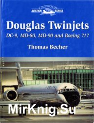 Douglas Twinjets: DC-9, MD-80, MD-90 and Boeing 717 (Crowood Aviation Series)