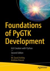 Foundations of PyGTK Development: GUI Creation with Python, 2nd Edition