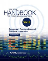 The ARRL Handbook for Radio Communications; Volume 5: Equipment Construction & Station Accessories