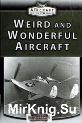 Weird and Wonderful Aircraft