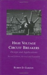High Voltage Circuit Breakers: Design and Applications, Second Edition, Revised and Expanded