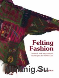 Felting Fashion: Creative and inspirational techniques for feltmakers