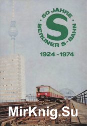50 Jahre Berliner S-Bahn 1924-1974