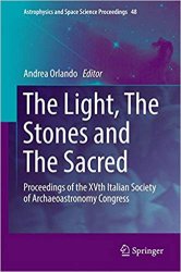 The Light, The Stones and The Sacred: Proceedings of the XVth Italian Society of Archaeoastronomy Congress