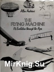 The Flying Machine: Its Evolution Through the Ages