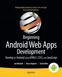 Beginning Android Web Apps Development: Develop for Android using HTML5, CSS3, and jvascript
