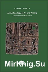 An Archaeology of Art and Writing: Early Egyptian Labels in Context