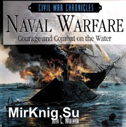 Naval Warfare: Courage and Combat on the Water (Civil War Chronicles)