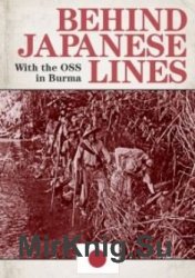 Behind Japanese Lines With the OSS in Burma