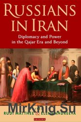 Russians in Iran: Diplomacy and the Politics of Power in the Qajar Era