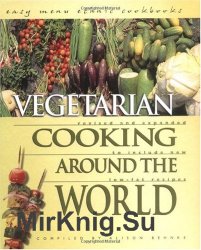 Vegetarian Cooking Around the World: To Include New Low-Fat Recipes