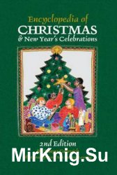 Encyclopedia of Christmas & New Year's Celebration, 2nd ed. Энциклопедия рождества и нового года