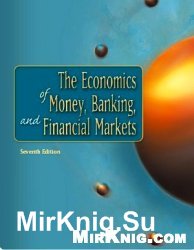 The Economics of Money, Banking, and Financial Markets,Seventh Edition