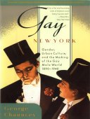 Gay New York: Gender, Urban Culture, and the Making of the Gay Male World, 1890–1940