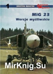 MiG-23. Wersje mysliwskie (Biblioteka Magazynu Lotnictwo Wojskowe  1)