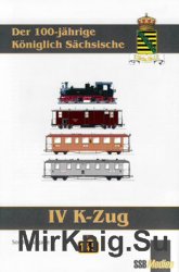 Der 100-jahrige Koniglich-Sachsische IV K-Zug
