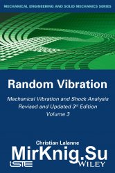 Mechanical Vibration and Shock Analysis, Revised and Updated 3rd Edition, Volume 3: Random Vibration