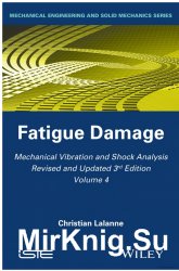 Mechanical Vibration and Shock Analysis, Revised and Updated 3rd Edition, Volume 4: Fatigue Damage