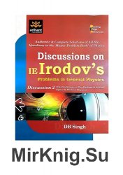 Discussions on IE Irodov solutions Problems in General Physics