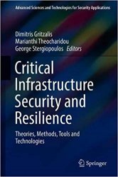 Critical Infrastructure Security and Resilience: Theories, Methods, Tools and Technologies