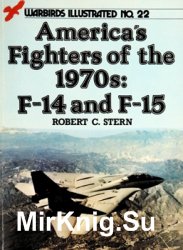 America's Fighters of the 1970s: F-14 and F-15 (Warbirds Illustrated 22)