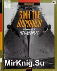 Sink the Bismarck: Germany's Super-Battleship of World War II
