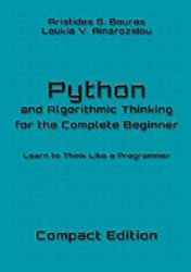 Python and Algorithmic Thinking for the Complete Beginner: Learn to Think Like a Programmer - Compact Edition (2018)
