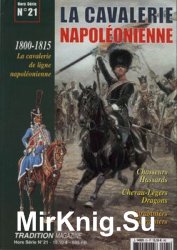 La Cavalerie Napoleonienne (Tradition Magazine Hors Serie 21)