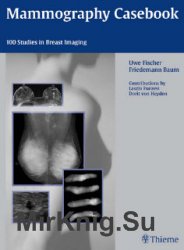 Mammography Casebook: 100 Studies in Breast Imaging