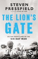 The Lion's Gate: On the Front Lines of the Six Day War