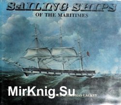 Sailing ships of the Maritimes an illustrated history of shipping and shipbuilding in the Maritime Provinces of Canada, 1750-1925