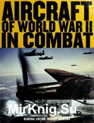 Aircraft of World War II in Combat